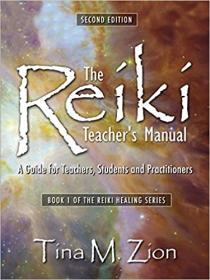 The Reiki Teacher's Manual - A Guide for Teachers, Students, and Practitioners