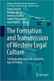 The Formation and Transmission of Western Legal Culture - 150 Books that Made the Law in the Age of Printing