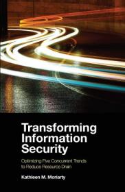 Transforming Information Security - Optimizing Five Concurrent Trends to Reduce Resource Drain