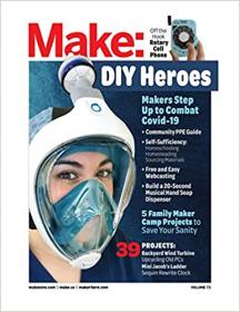 Make - Volume 73 - Plan C - DIY Heroes - Makers Respond to COVID-19