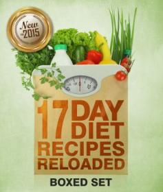 17 Day Diet Cookbook Reloaded - Top 70 Delicious Cycle 1 Recipes Cookbook For Your Rapid Weight Loss