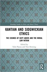 Kantian and Sidgwickian Ethics - The Cosmos of Duty Above and the Moral Law Within