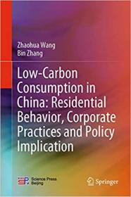 Low-Carbon Consumption in China - Residential Behavior, Corporate Practices and Policy Implication