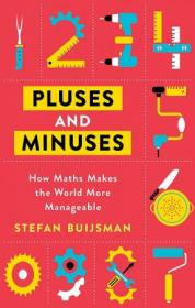 Pluses and Minuses - The Use of Maths When You Never Calculate Anything