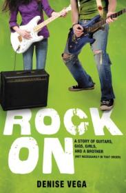 Rock On - A story of guitars, gigs, girls, and a brother (not necessarily in that order)