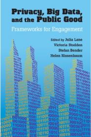 Privacy, Big Data, And The Public Good - Frameworks For Engagement