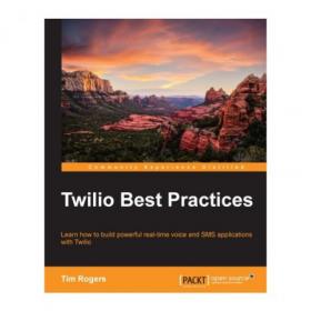 Twilio Best Practices - Learn how to build powerful real-time voice and SMS applications with Twilio