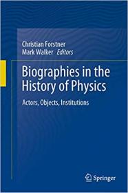 Biographies in the History of Physics - Actors, Objects, Institutions