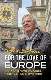 For the Love of Europe - My Favorite Places, People, and Stories