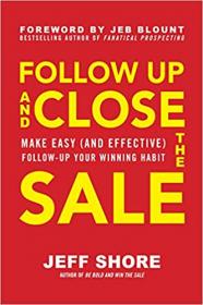 Follow Up and Close the Sale - Make Easy (and Effective) Follow-Up Your Winning Habit (True EPUB)