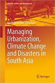 Managing Urbanization, Climate Change and Disasters in South Asia