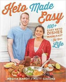 Keto Made Easy - 100 + Easy Keto Dishes Made Fast to Fit Your Life (AZW3)