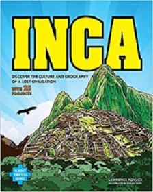 Inca - Discover The Culture And Geography Of A Lost Civilization With 25 Projects