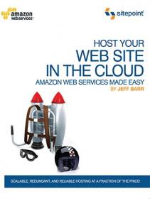 Host Your Web Site In The Cloud - Amazon Web Services Made Easy