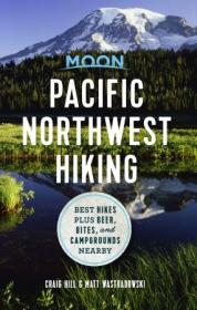 Moon Pacific Northwest Hiking - Best Hikes plus Beer, Bites, and Campgrounds Nearby (Moon Outdoors)