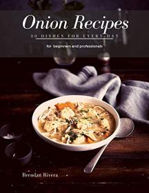 Onion Recipes - 30 Dishes for every day