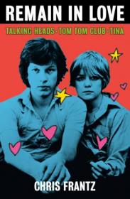 Remain in Love - Talking Heads, Tom Tom Club, Tina