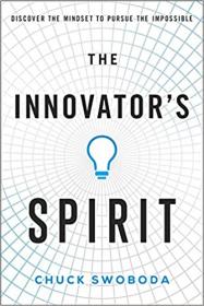 The Innovator's Spirit - Discover the Mindset to Pursue the Impossible