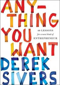 Anything You Want 40 Lessons for a New Kind of Entrepreneur