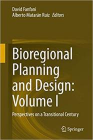 Bioregional Planning and Design - Volume I - Perspectives on a Transitional Century