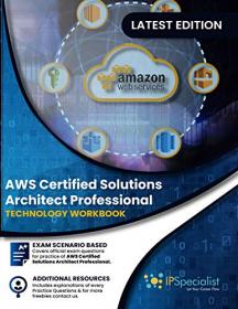AWS Certified Solutions Architect - Professional - Technology Workbook  Updated 2020 Edition