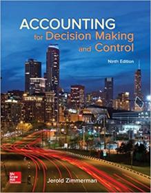 Accounting for Decision Making and Control, 9th Edition