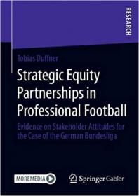 Strategic Equity Partnerships in Professional Football - Evidence on Stakeholder Attitudes for the Case of the German Bun