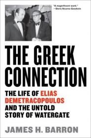 The Greek Connection - The Life of Elias Demetracopoulos and the Untold Story of Watergate