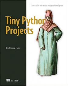 Tiny Python Projects - Coding and testing with puzzles and games (Code files)