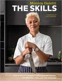 The Skills - How to Become an Expert Chef in your own Kitchen - 120 Recipes, Tips and Techniques (AZW3)