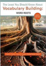 The Least You Should Know about Vocabulary Building - Word Roots, 8th Edition