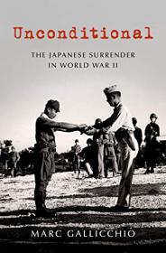 Unconditional - The Japanese Surrender in World War II