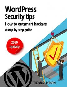 Wordpress - Security Tips - How to outsmart hackers - A step-by-step guide