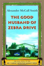 Alexander McCall Smith-The Good Husband of Zebra Drive