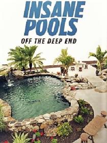 Insane Pools off the Deep End Special 07of10 Swim Pressive 1080p HDTV X264 AAC