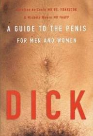 Dick A Guide to the Penis for Men and Women