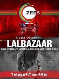 Lalbazaar (2020) 720p S-01 Ep-[01-10] HDRip [Telugu + Tamil + Hindi] 2.4GB