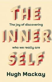 The Inner Self - The joy of discovering who we really are