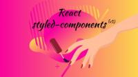Udemy - React styled-components v5 (2020 edition)