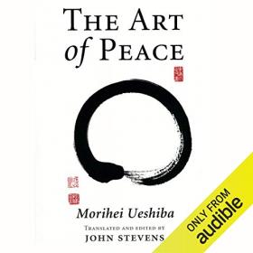 John Stevens - translator, Morihei Ueshiba - The Art of Peace Teachings of the Founder of Aikido