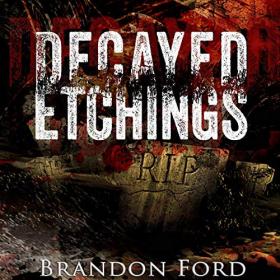 Brandon Ford - 2020 - Decayed Etchings (Horror)
