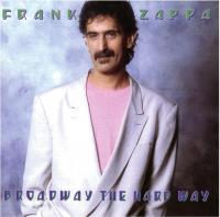 (1988) Frank Zappa  - Broadway The Hard Way [FLAC]