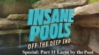 Insane Pools off the Deep End Special Part 11 Lazin by the Pool 1080p HDTV x264 AAC