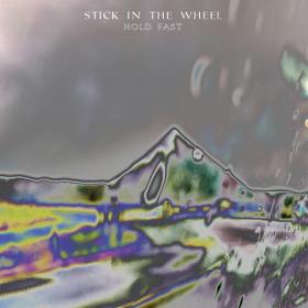 (2020) Stick in the Wheel - Hold Fast [FLAC]