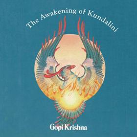 Gopi Krishna - The Awakening of Kundalini