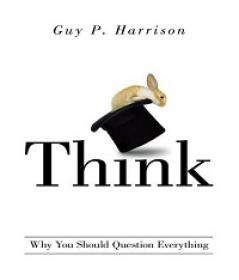 Think - Why You Should Question Everything