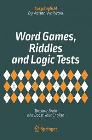 Word Games, Riddles and Logic Tests - Tax Your Brain and Boost Your English