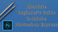 Skillshare - Absolute Beginner ' s Guide to Adobe Photoshop Express