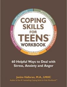Coping Skills for Teens Workbook - 60 Helpful Ways to Deal with Stress, Anxiety and Anger