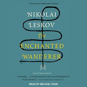 Nikolai Leskov, Richard Pevear - translator, Larissa Volokhonsky - translator - The Enchanted Wanderer And Other Stories